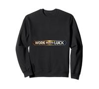Work Beats Luck Mindset Sweatshirt