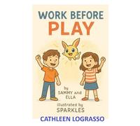Work Before Play: A Story About Responsibility, Learning, and Growing Up