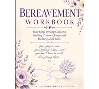 Work Book for Grief: Your Step-by-Step Guide to Finding Comfort, Hope, and Healing After Loss