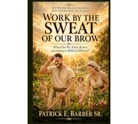 Work by the Sweat of Our Brow: When Do We Truly Retire According to Biblical History?