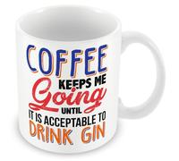 Work Colleague Funny Alcohol Gift Mug - Coffee Keeps Me Going Until It is Acceptable to Drink Gin