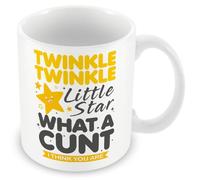 Work Colleague Funny Gift Mug - Twinkle Twinkle Little Star What A C*nt I Think You are