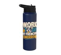 Work Day My Frenchie Tomorrow Dog Lover Humor Stainless Steel Insulated Water Bottle