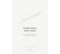 Work Ends. And Then?: Small Daily Moments to Notice What's Still Yours (NEURO BLOOM)