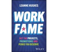 Work Fame: Get the Projects, Promotions and Perks You Deserve
