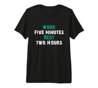 Work Five Minutes, Rest Two Hours for Sloths! Premium T-Shirt