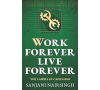 Work Forever, Live Forever: The Caspels of Capitalism