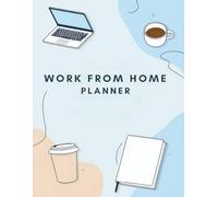 Work From Home Planner: Remote Productivity Journal, Organizer | Time Block and Task Lists | Weekly Summary Pages | Schedule | Weekend Pages | Notes