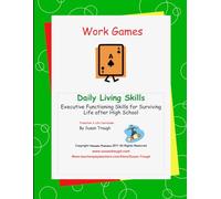 Work Games: Developing Life Skills for Becoming a Successful Adult (Daily Living Skills - Susan Traugh)