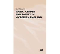 Work, Gender and Family in Victorian England (Studies in Gender History)