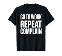 Work Go to Work Repeat Die Office Humor T-Shirt