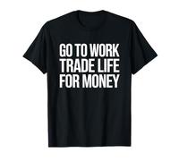 Work Go to Work Repeat Die Office Humor T-Shirt