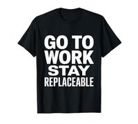 Work Go to Work Repeat Die Office Humor T-Shirt