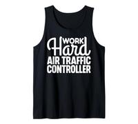 Work Hard Air Traffic Controller Air Traffic Control Gifts Tank Top