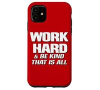 Work Hard And Be Kind That Is All ~ Choose Kindness, Be Nice Case for iPhone 11