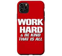 Work Hard And Be Kind That Is All ~ Choose Kindness, Be Nice Case for iPhone 11 Pro Max