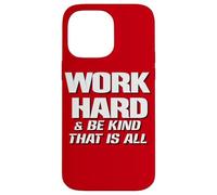 Work Hard And Be Kind That Is All ~ Choose Kindness, Be Nice Case for iPhone 14 Pro Max