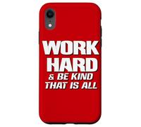 Work Hard And Be Kind That Is All ~ Choose Kindness, Be Nice Case for iPhone XR