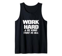 Work Hard and Be Kind that is All ~ Choose Kindness, Be Nice Tank Top