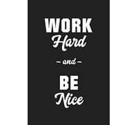 Work Hard And Be Nice: ToDo List Notebook Daily Tasks Journal, 6x9 Inch, 120 Pages