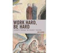 Work Hard, Be Hard: Journeys Through "No Excuses" Teaching