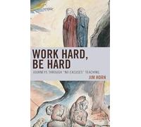 Work Hard, Be Hard: Journeys Through "No Excuses" Teaching