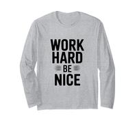 Work Hard Be Nice Motivational Quote Inspirational Long Sleeve T-Shirt