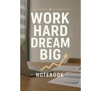 Work Hard Dream Big - Boss Edition: A Motivational Lined Notebook for Entrepreneurs, Leaders & Big Dreamers Business