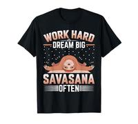 Work Hard Dream Big Savasana Often - Yoga Meditation Sloth T-Shirt