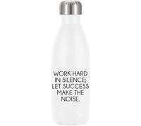 Work Hard in Silence Let Success Make The Noise Vacuum Insulated Thermal Water Bottle White