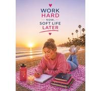 Work Hard Now, Soft Life Later: A Motivational Composition Book for Teens and Young Adults