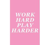Work Hard Play Harder: Female Empowerment Notebook
