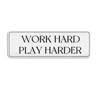 Work Hard Play Harder Rounded Corners Long Lasting With Double Sided Tape In The Back 4×16 Inch
