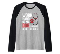 Work Hard So My Dog Can Have A Better Life Nurse Vet Tech Raglan Baseball Tee