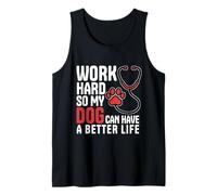 Work Hard So My Dog Can Have A Better Life Nurse Vet Tech Tank Top
