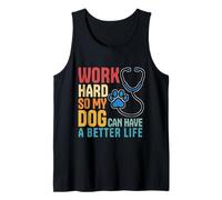Work Hard So My Dog Can Have A Better Life Nurse Vet Tech Tank Top