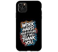 Work Hard, Your Future Self Will Thank You - Motivation Case for iPhone 11 Pro Max