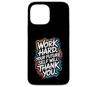 Work Hard, Your Future Self Will Thank You - Motivation Case for iPhone 13 Pro Max
