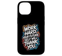 Work Hard, Your Future Self Will Thank You - Motivation Case for iPhone 14