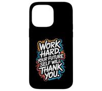 Work Hard, Your Future Self Will Thank You - Motivation Case for iPhone 14 Pro Max