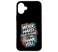 Work Hard, Your Future Self Will Thank You - Motivation Case for iPhone 16 Plus
