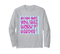 Work Harder No One Owes You Self Reliance Quote Long Sleeve T-Shirt