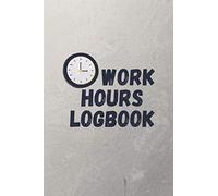 Work Hours Logbook: Weekly Time Sheet Log Book For Individuals, Self Employed Workers .Notebook Diary to Record and Monitor Work Hours Log Including Overtime | 104 Weeks (2 Years)