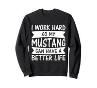 Work Hrad For My Mustang Funny Horse Lovers Ranch Novelty Sweatshirt