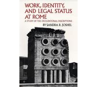 Work, Identity, and Legal Status at Rome: A Study of the Occupational Inscriptions: 11 (Oklahoma Series in Classical Culture)