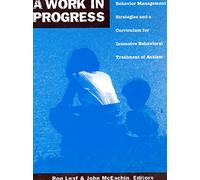 Work in Progress Behavior Management Str: Behavior Management Strategies and a Curriculum for Intensive Behavioral Treatment of Autism