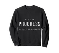 Work in Progress Please Be Patient Self Growth Quote Sweatshirt