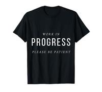 Work in Progress Please Be Patient Self Growth Quote T-Shirt