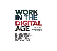Work in the Digital Age : Challenges of the Fourth Industrial Revolution