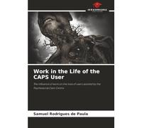 Work in the Life of the CAPS User: The influence of work on the lives of users assisted by the Psychosocial Care Centre